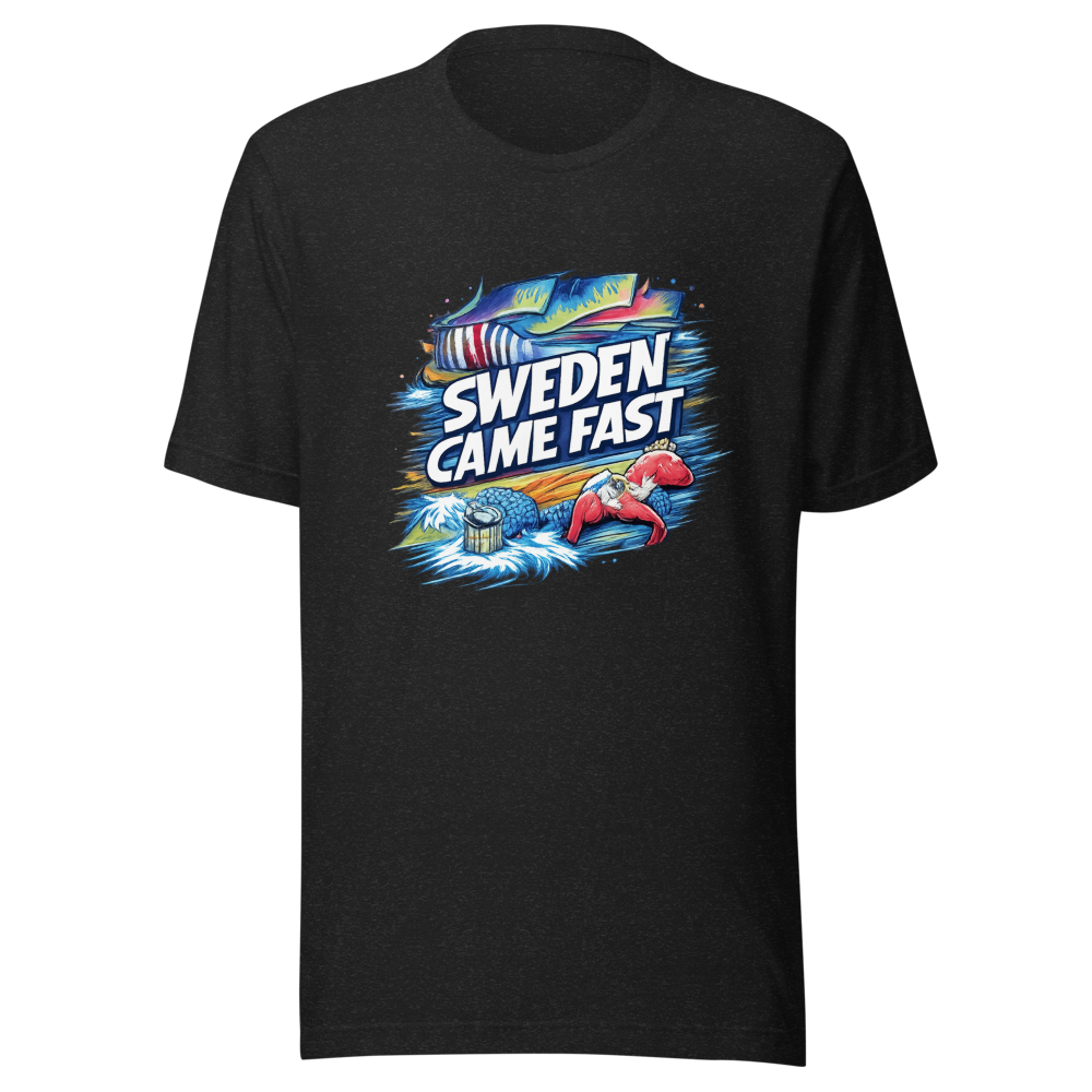 Sweden Came Fast Funny T-Shirt