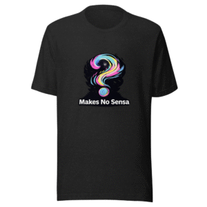 Makes No Sense Funny Meme T-Shirt