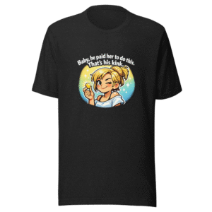 He Paid Her To Do This Shirt