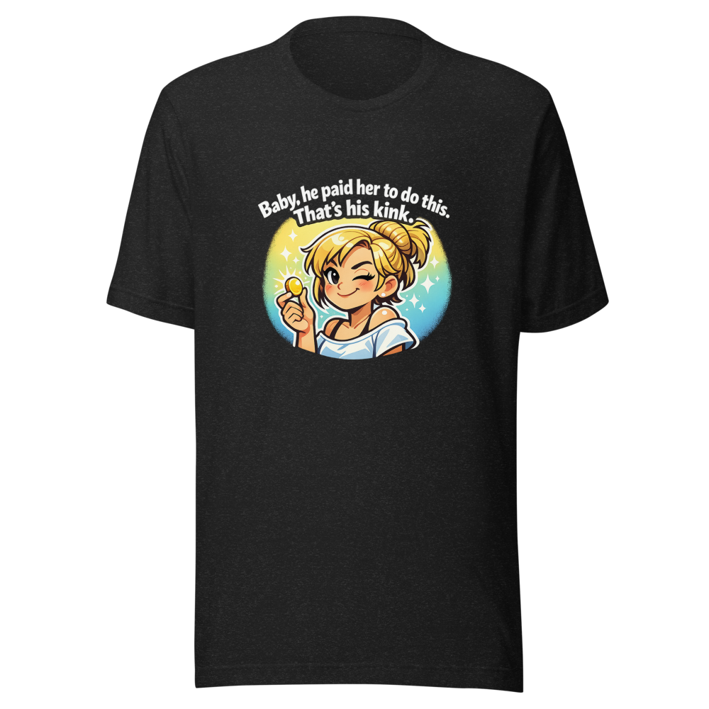 He Paid Her To Do This Shirt