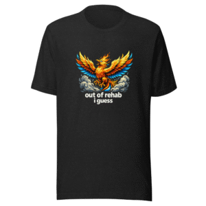 Out Of Rehab Guess I'm Back Viral Meme T-Shirt
