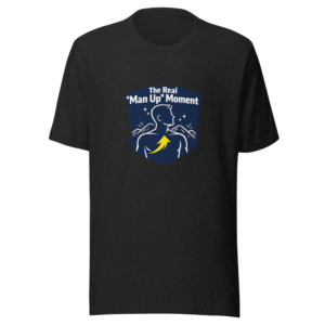 The "Man Up" Moment T-Shirt
