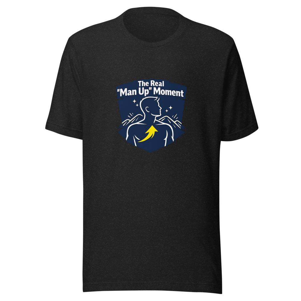 The "Man Up" Moment T-Shirt
