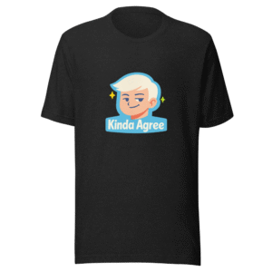 Kinda Agree Viral Quote T-Shirt