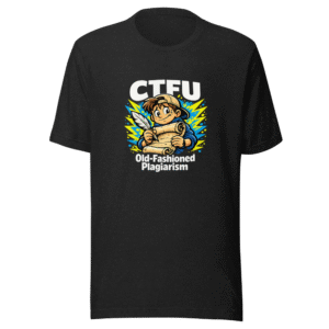 CTFU Old-Fashioned Plagiarism Student Tee