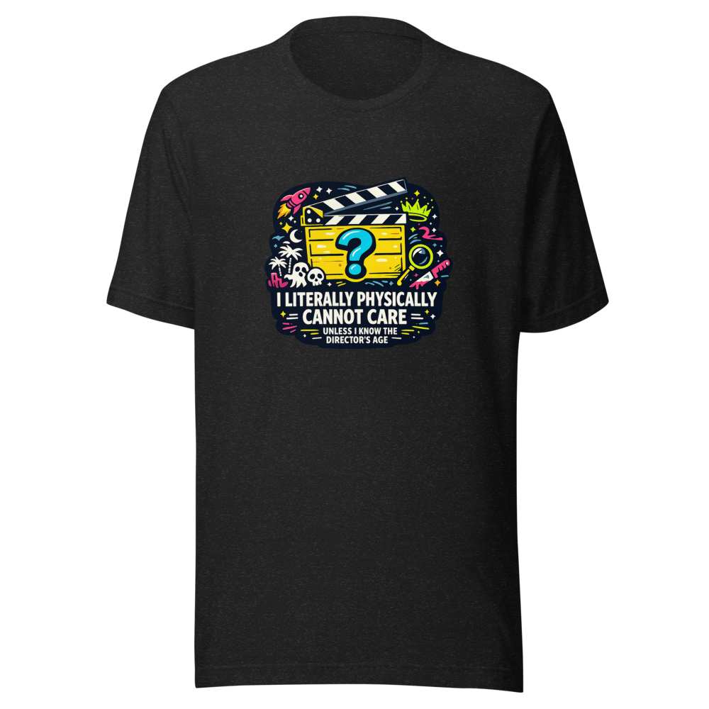 I Can't Care Unless I Know The Director's Age T-Shirt