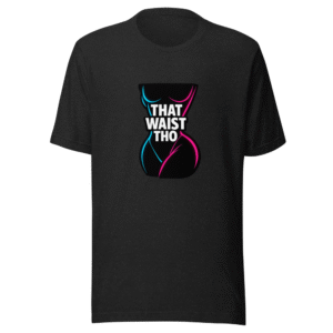 That Waist Tho Aesthetic Tee