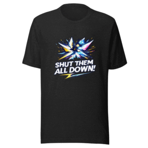 Shut Them All Down Empowering Statement Tee