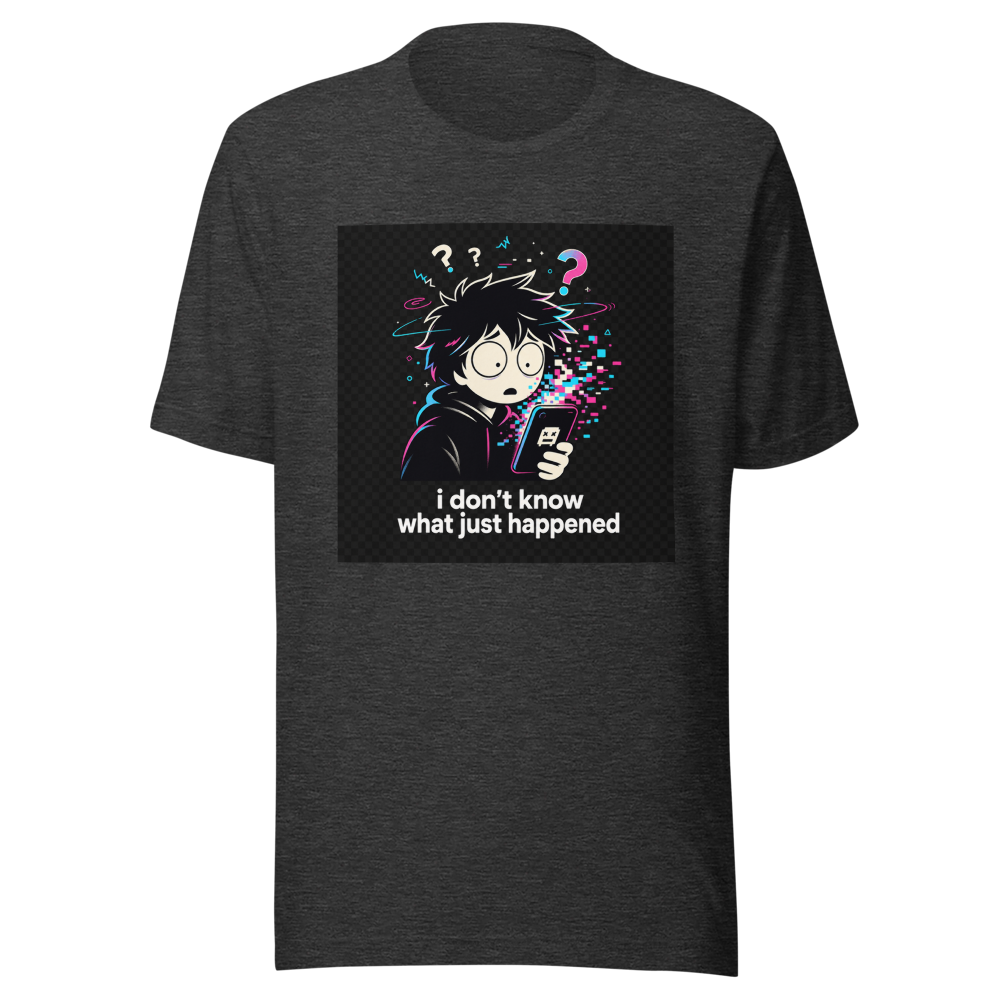I Don't Know What Just Happened T-Shirt - Image 9