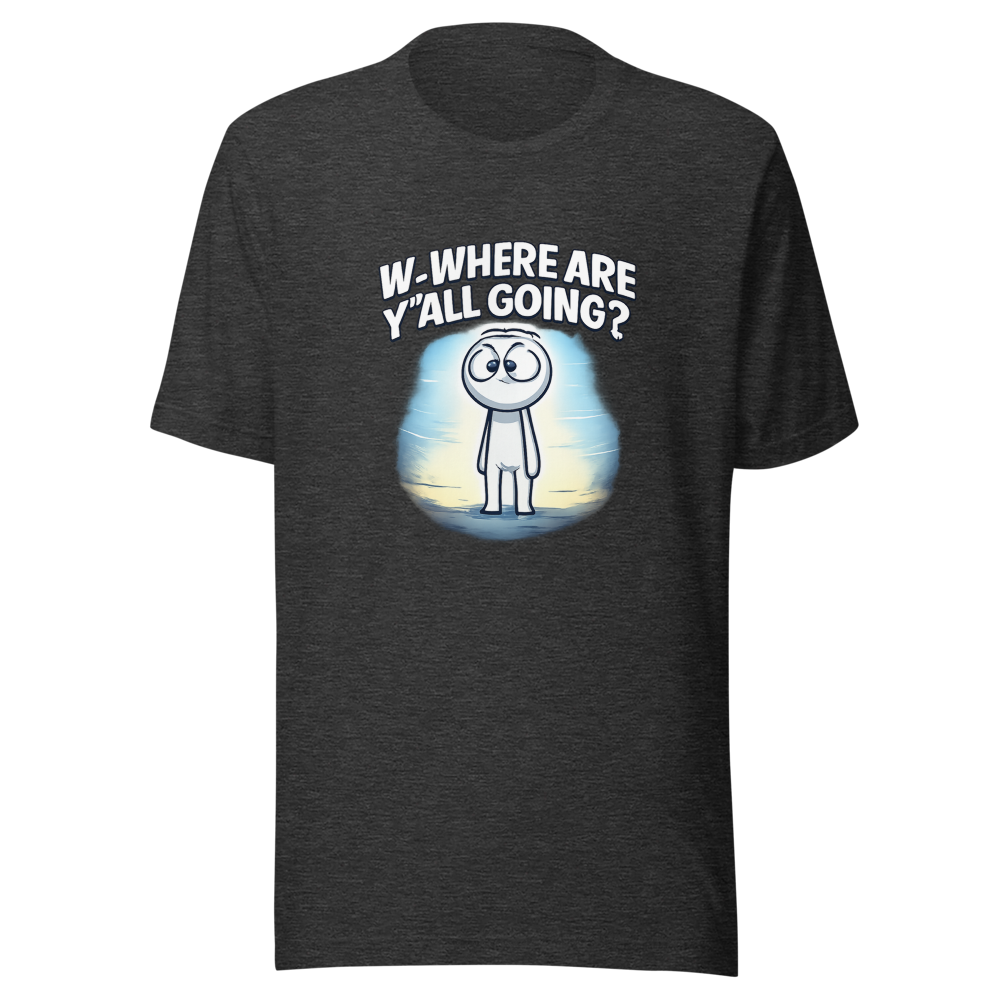 W-Where Are Y'all Going? Meme T-Shirt - Image 9