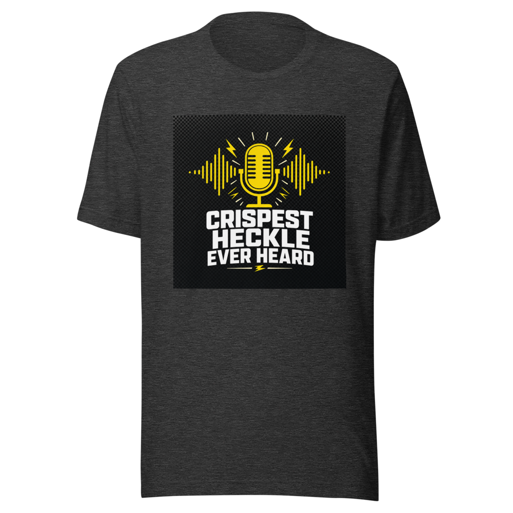 Crispest Heckle Ever Heard Viral Quote T-Shirt - Image 9