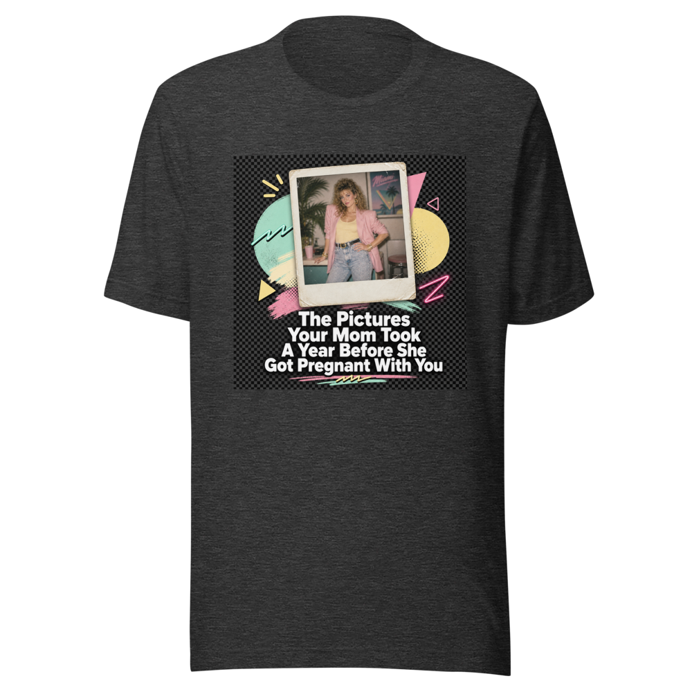 Mom's Pre-Baby Pics Funny Nostalgia T-Shirt - Image 9