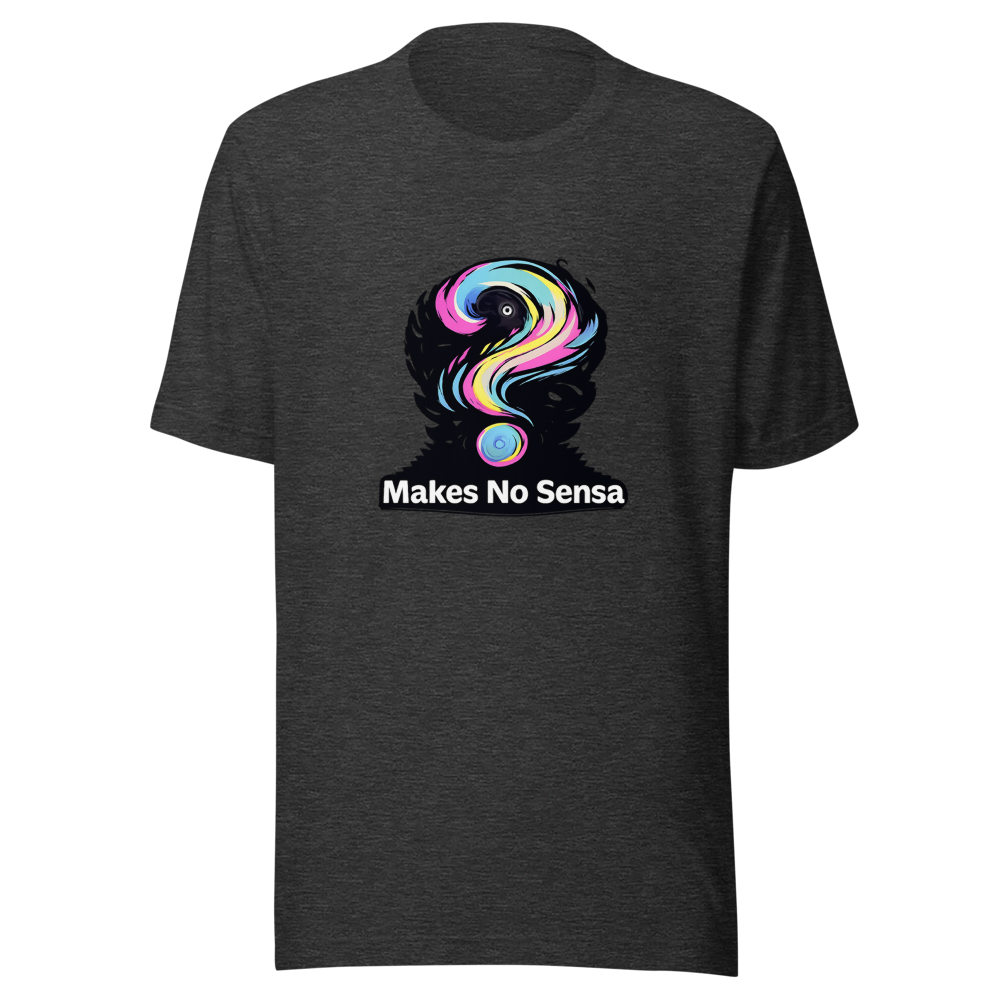 Makes No Sense Funny Meme T-Shirt - Image 9