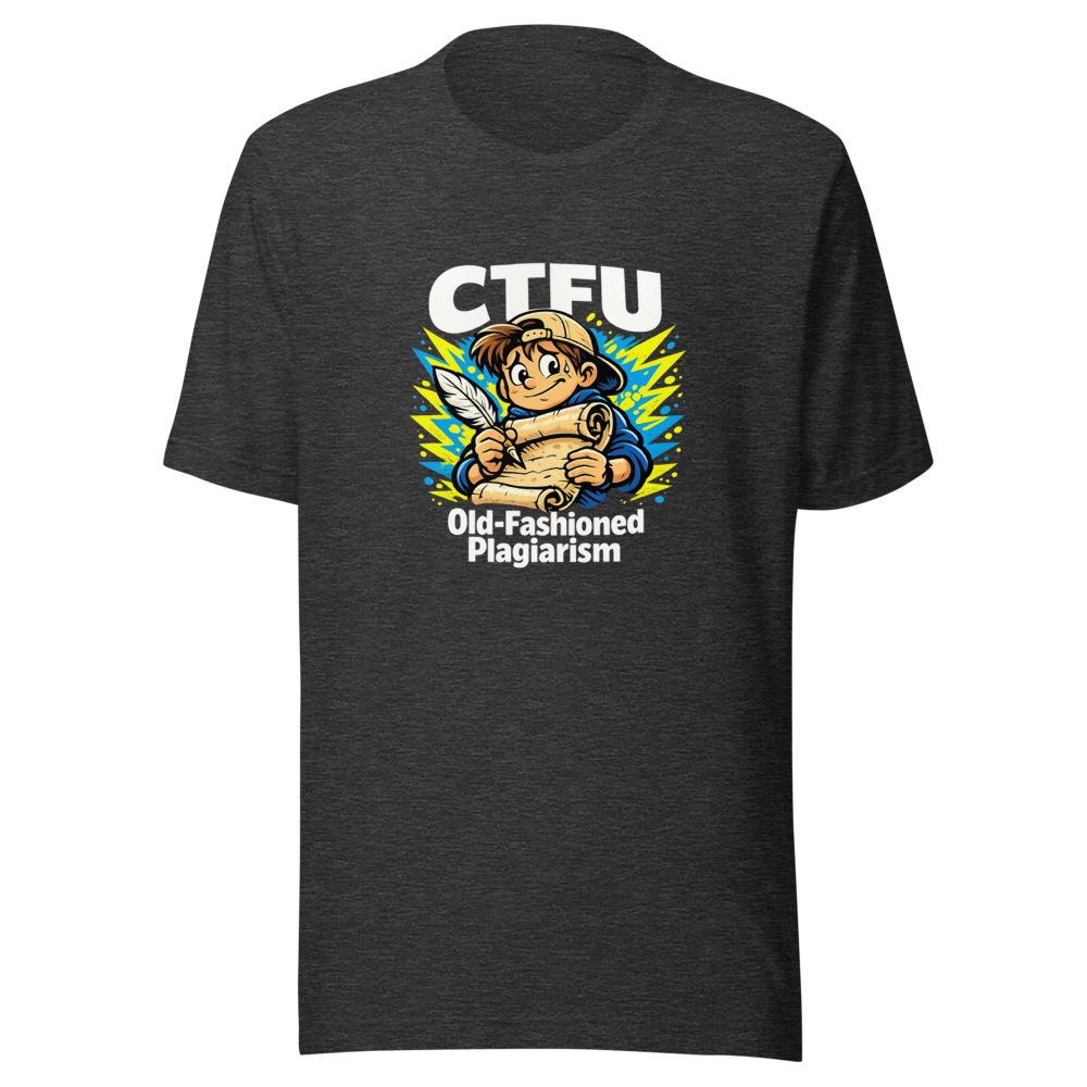 CTFU Old-Fashioned Plagiarism Student Tee - Image 9