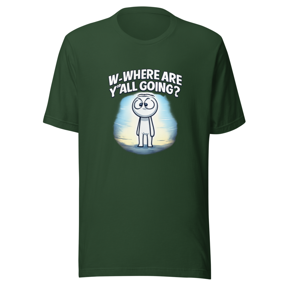 W-Where Are Y'all Going? Meme T-Shirt - Image 7