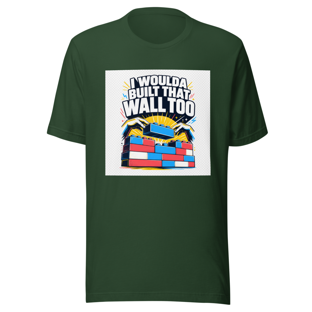I Woulda Built That Wall Too Tee - Image 7