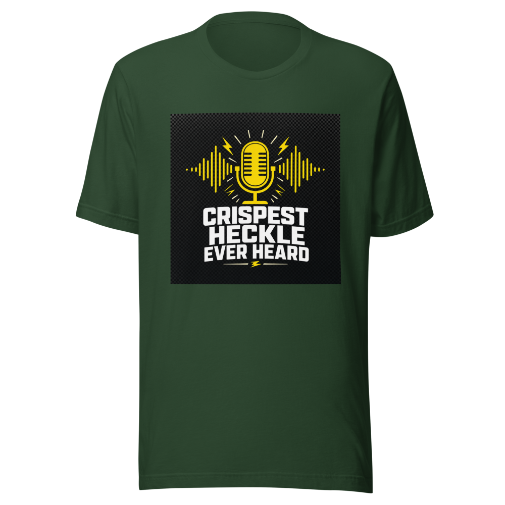 Crispest Heckle Ever Heard Viral Quote T-Shirt - Image 7