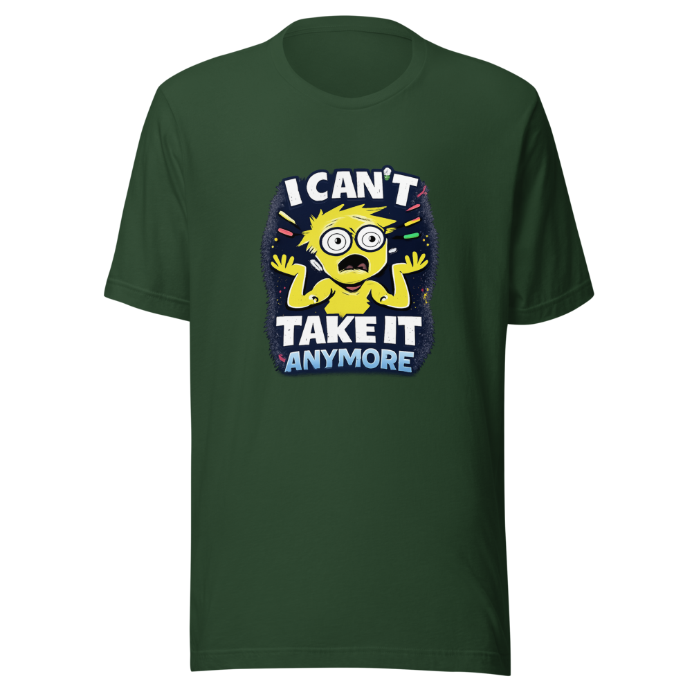 I Can't Take It Anymore Funny Meme T-Shirt - Image 7