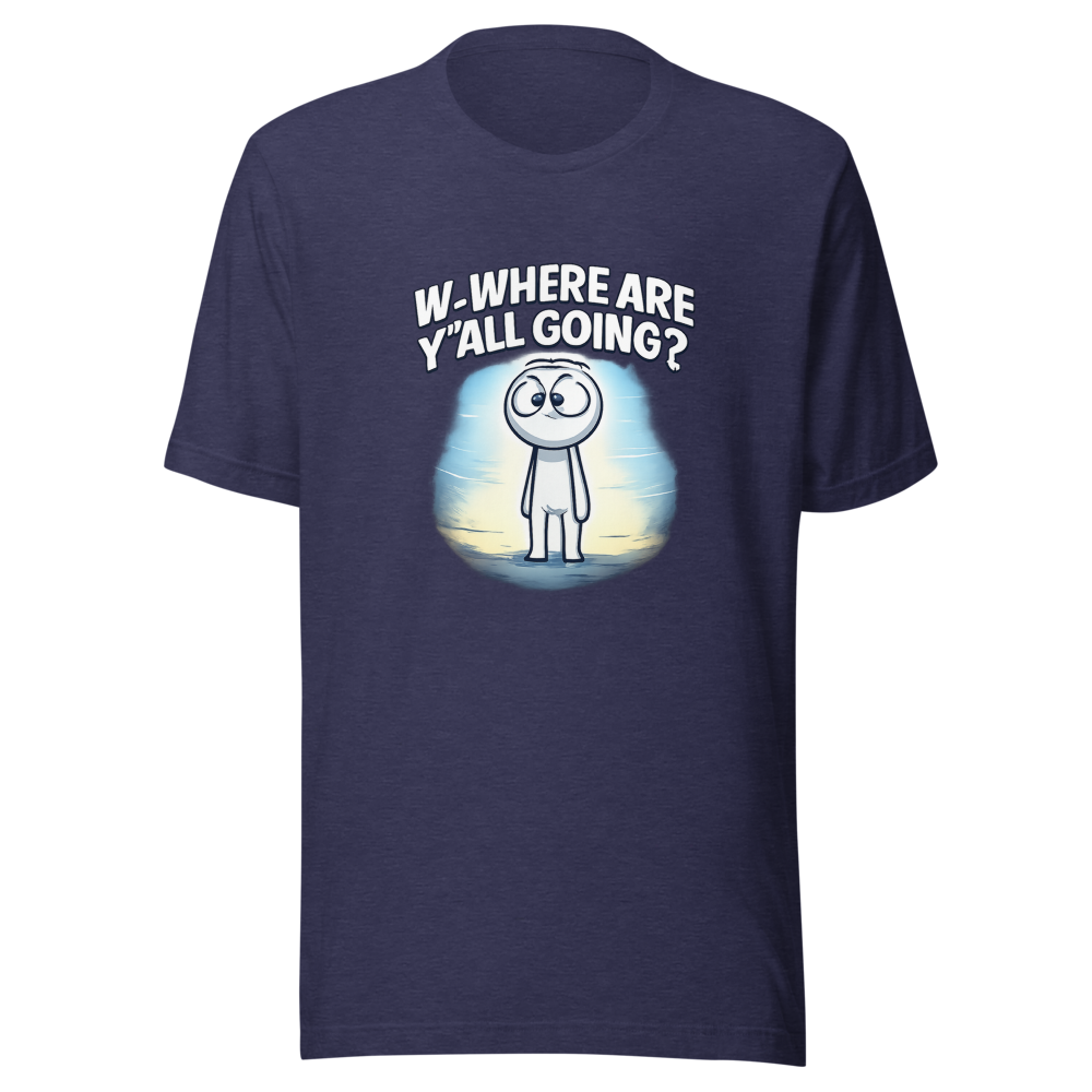 W-Where Are Y'all Going? Meme T-Shirt - Image 5