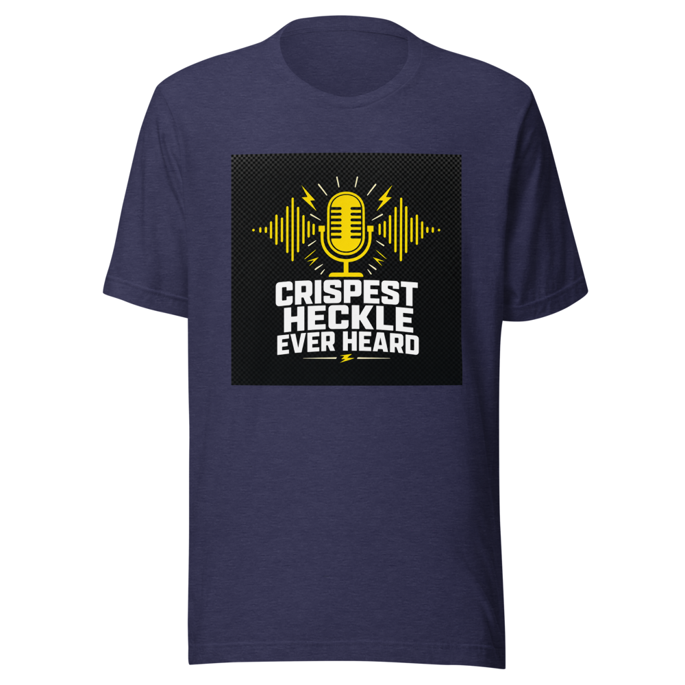 Crispest Heckle Ever Heard Viral Quote T-Shirt - Image 5