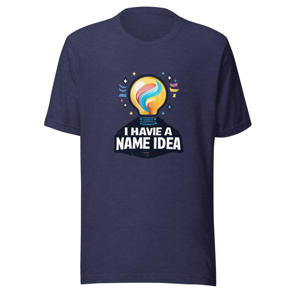 The "I Have A Name Idea" Viral Quote T-Shirt - Image 5