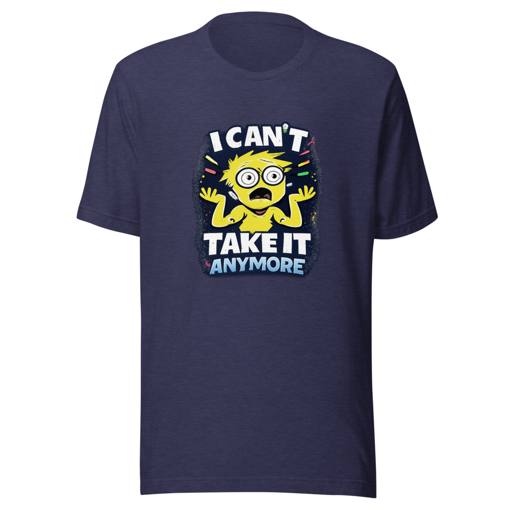 I Can't Take It Anymore Funny Meme T-Shirt - Image 5