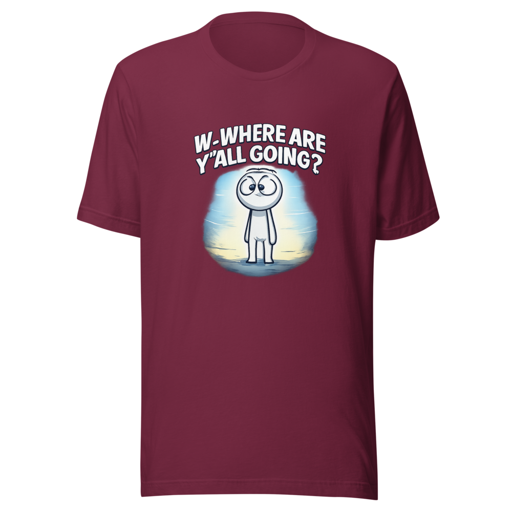W-Where Are Y'all Going? Meme T-Shirt - Image 6
