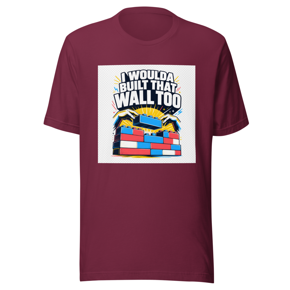 I Woulda Built That Wall Too Tee - Image 6
