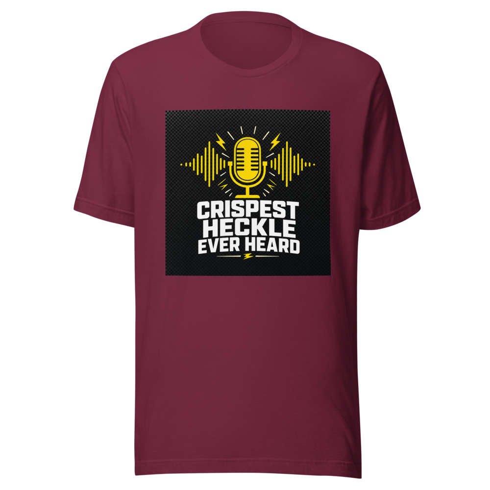 Crispest Heckle Ever Heard Viral Quote T-Shirt - Image 6