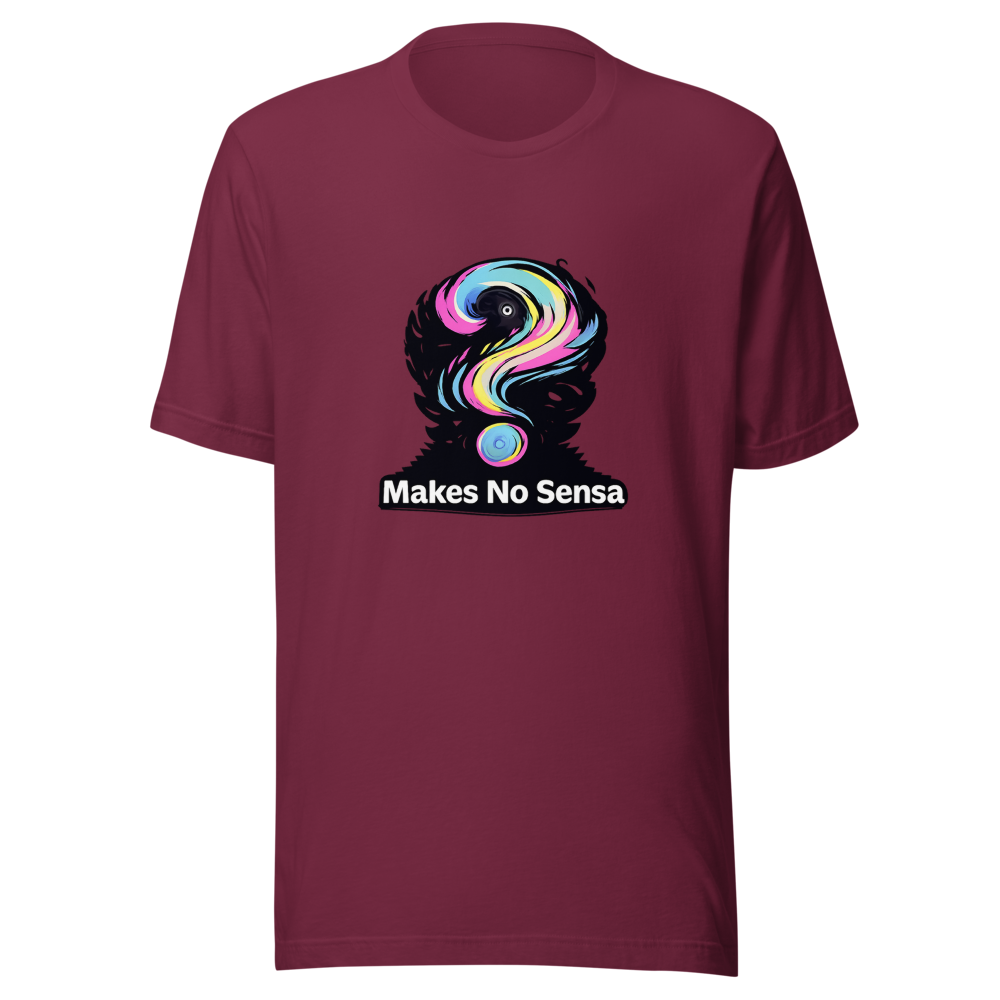 Makes No Sense Funny Meme T-Shirt - Image 6
