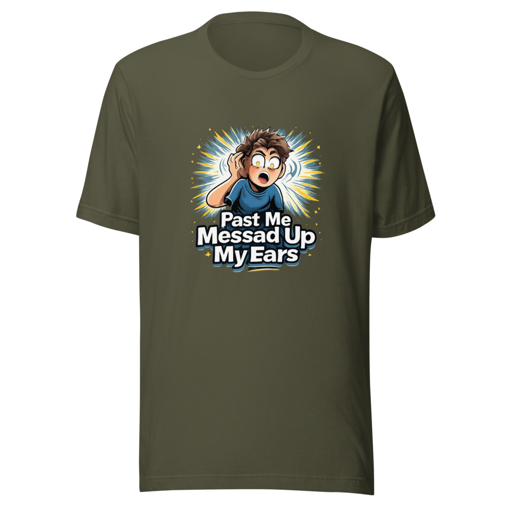 Past Me Messed Up My Ears T-Shirt - Image 10