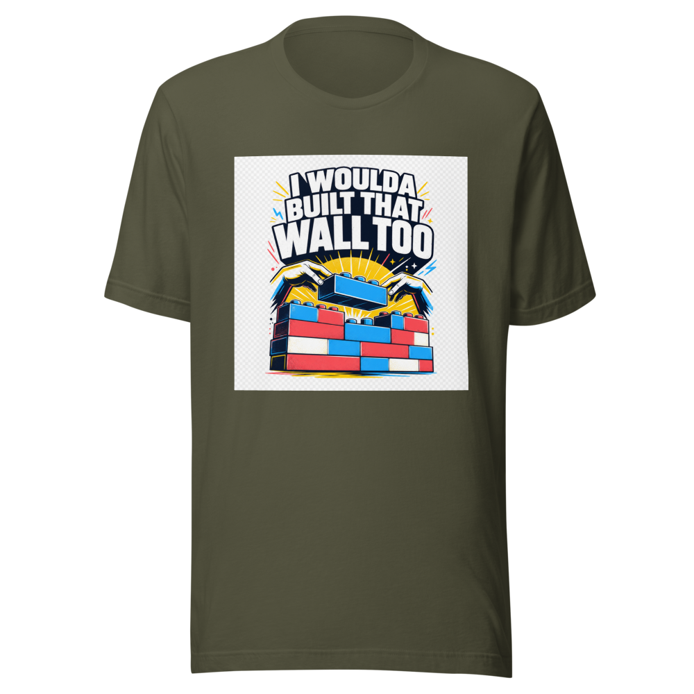 I Woulda Built That Wall Too Tee - Image 10
