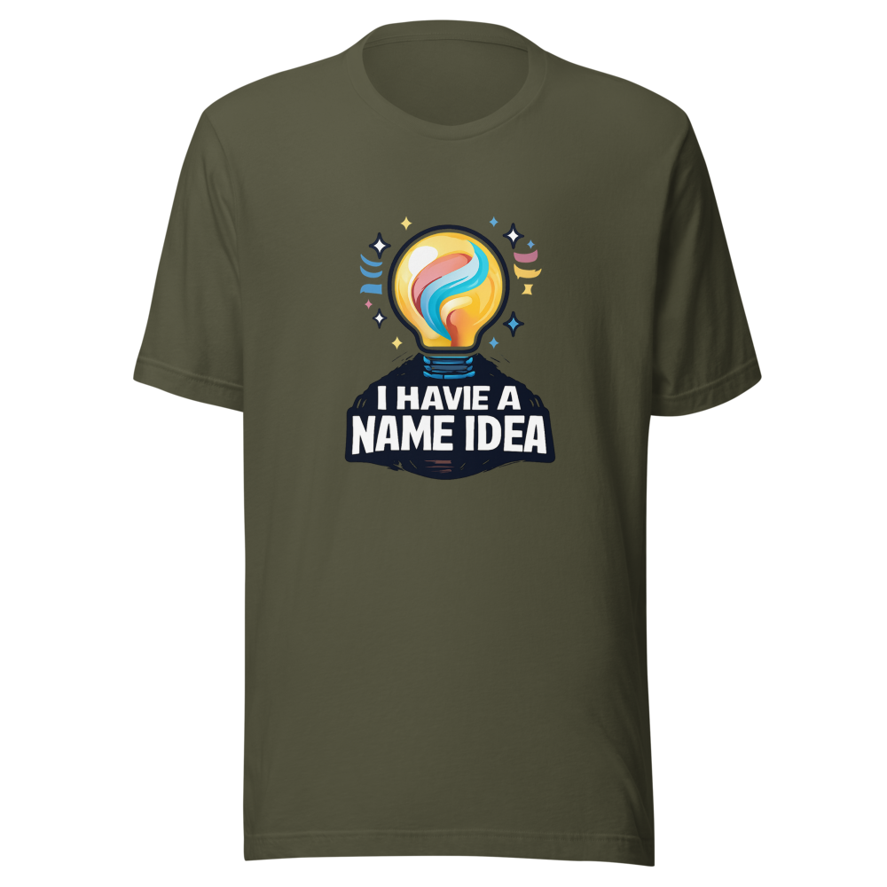 The "I Have A Name Idea" Viral Quote T-Shirt - Image 10