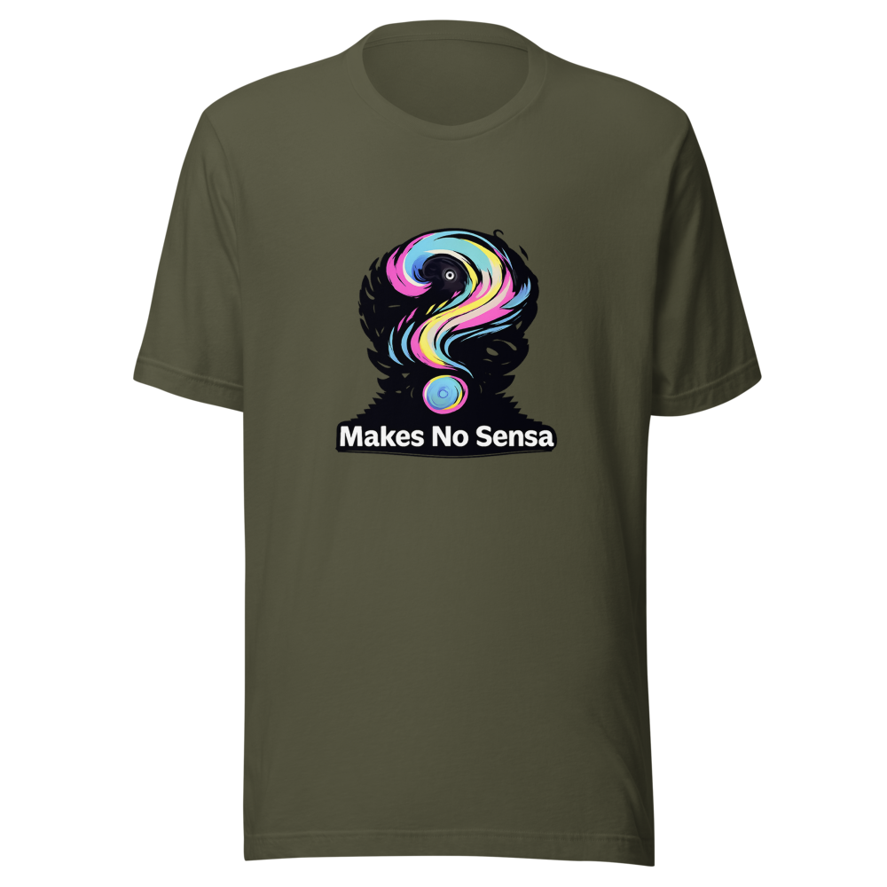 Makes No Sense Funny Meme T-Shirt - Image 10