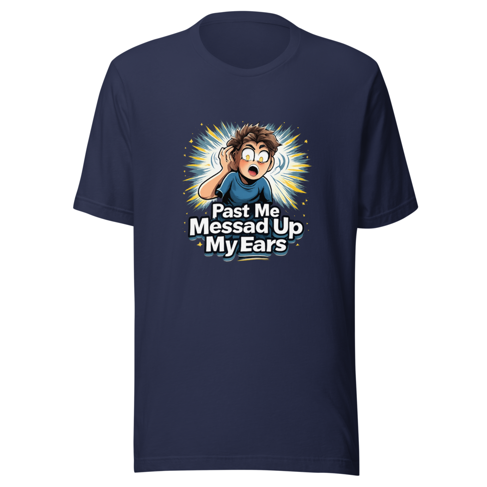 Past Me Messed Up My Ears T-Shirt - Image 4