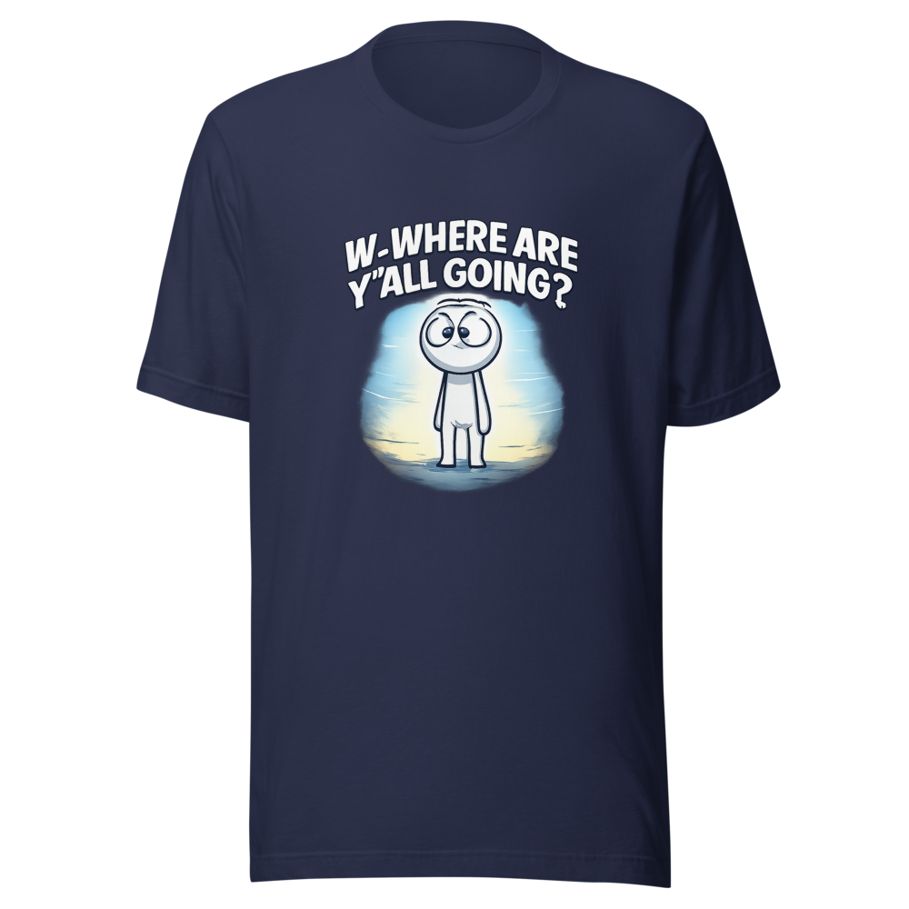 W-Where Are Y'all Going? Meme T-Shirt - Image 4