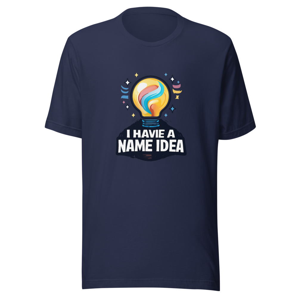 The "I Have A Name Idea" Viral Quote T-Shirt - Image 4