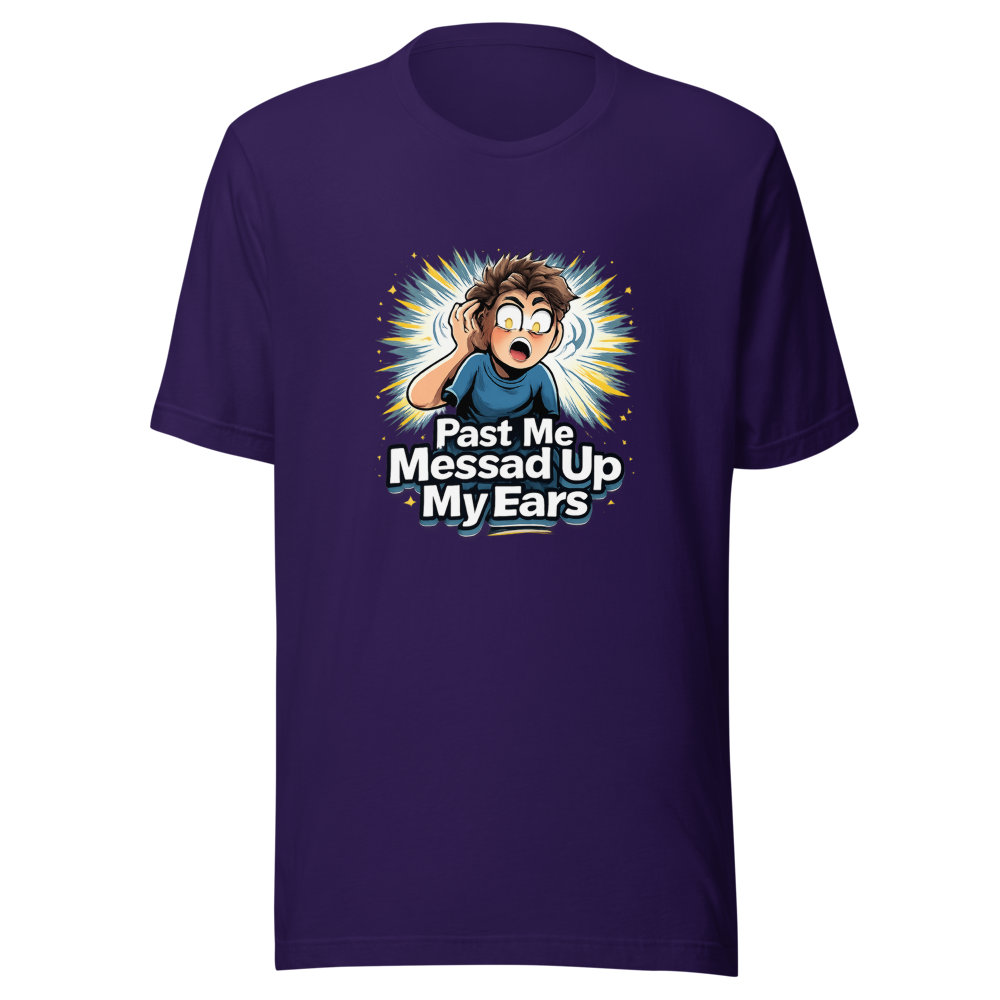 Past Me Messed Up My Ears T-Shirt - Image 3