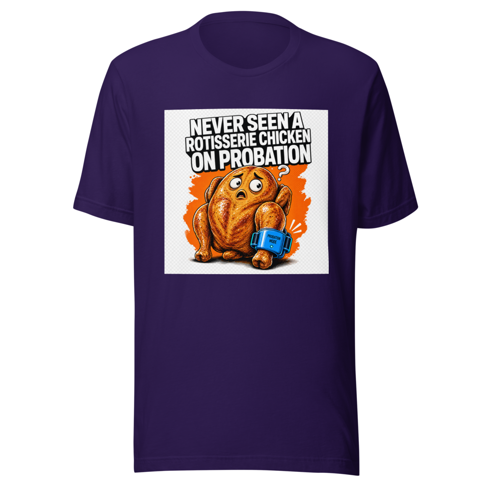 Rotisserie Chicken On Probation Funny Meme T-Shirt - Image 3