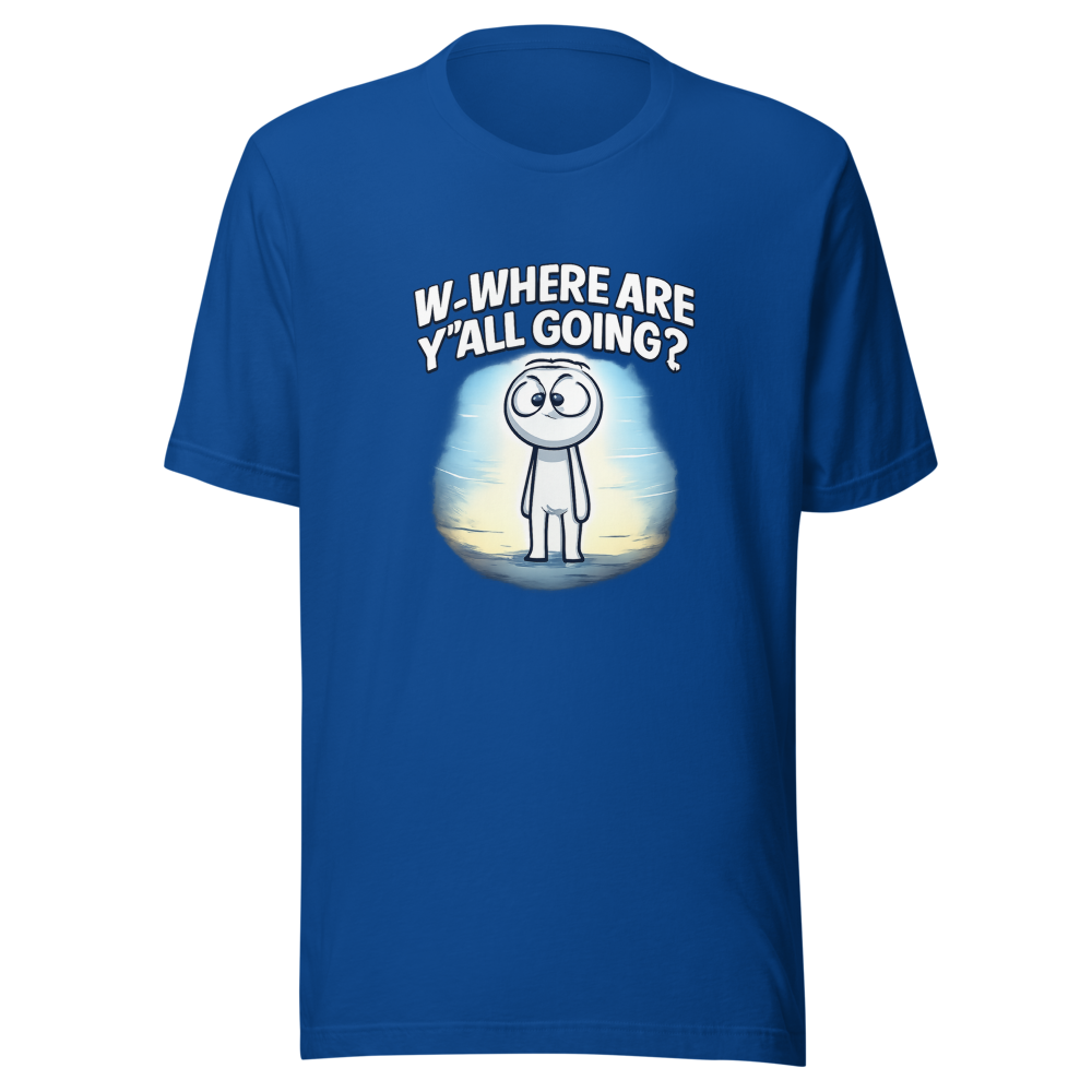 W-Where Are Y'all Going? Meme T-Shirt - Image 8