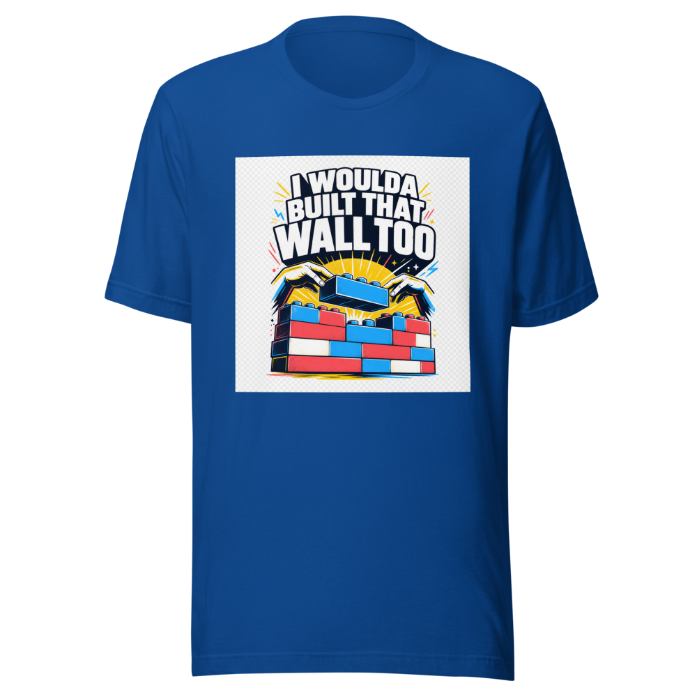 I Woulda Built That Wall Too Tee - Image 8