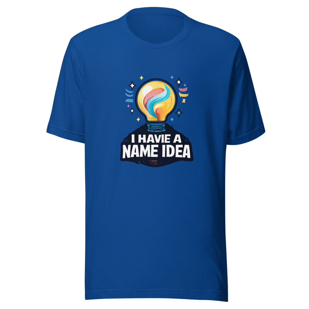 The "I Have A Name Idea" Viral Quote T-Shirt - Image 8