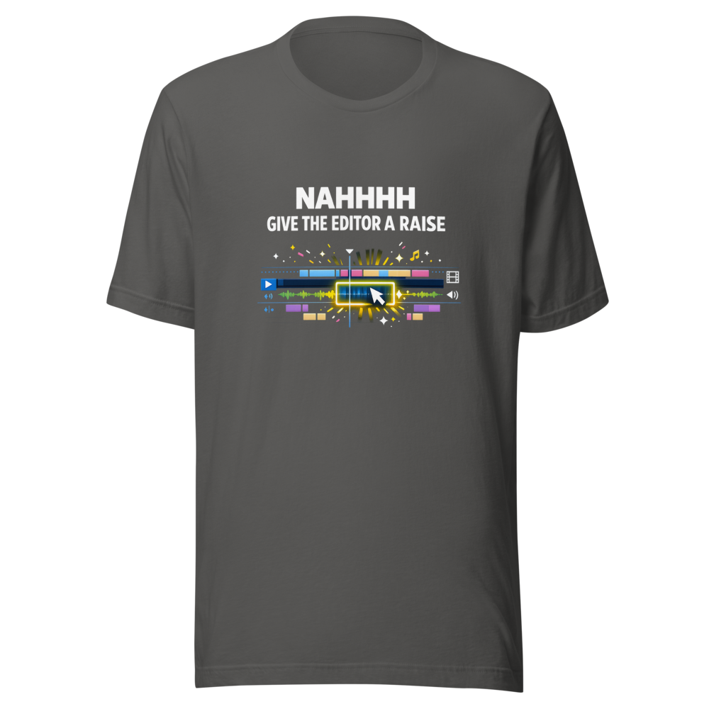 NAHHHH Give The Editor A Raise T-Shirt - Image 11