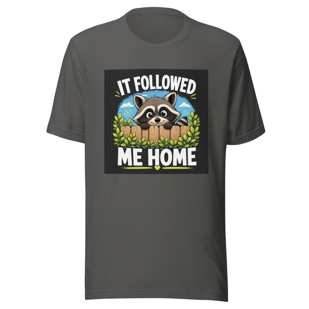 Funny Raccoon Followed Me Home T-Shirt - Image 11