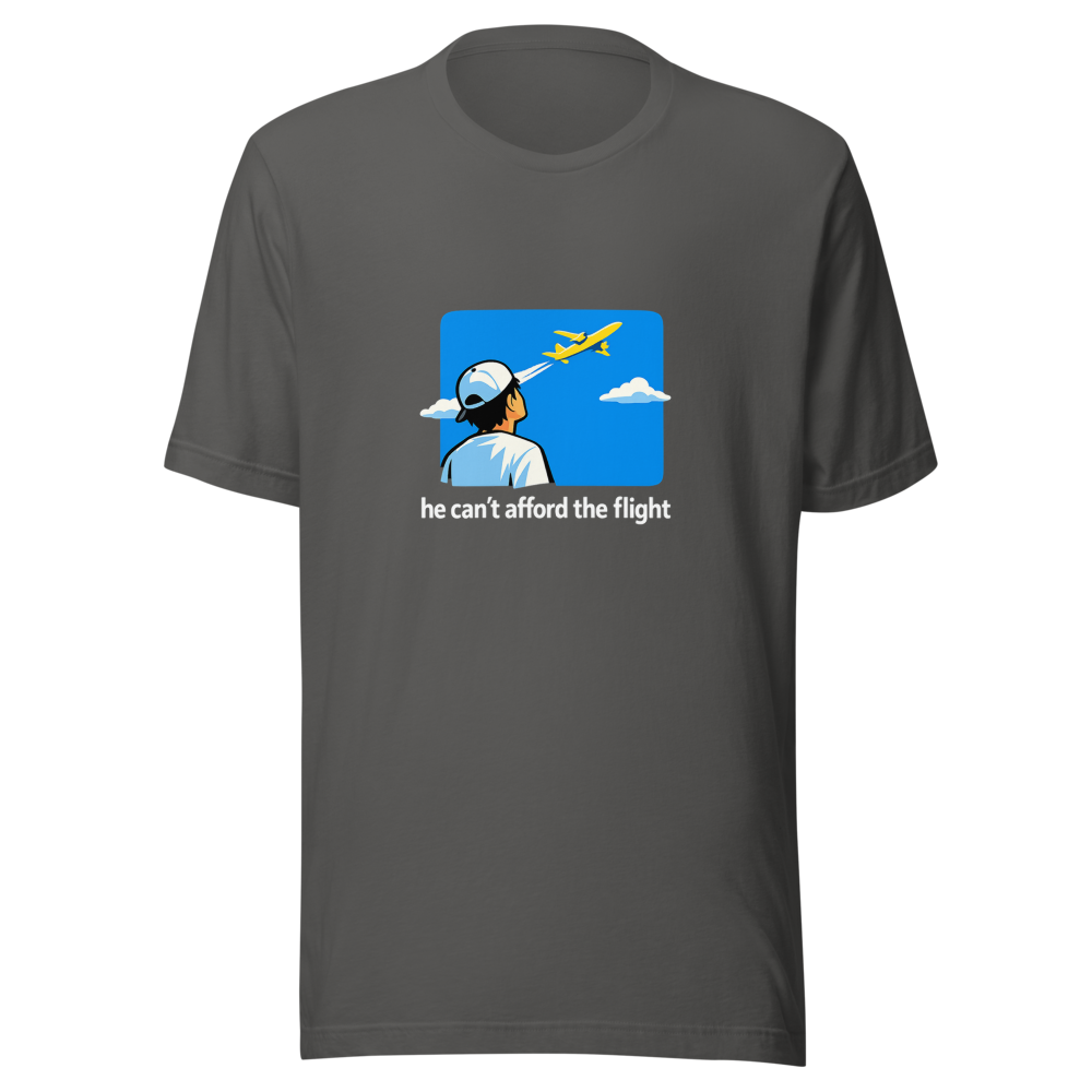 He Cant Afford The Flight Meme T-Shirt - Image 11