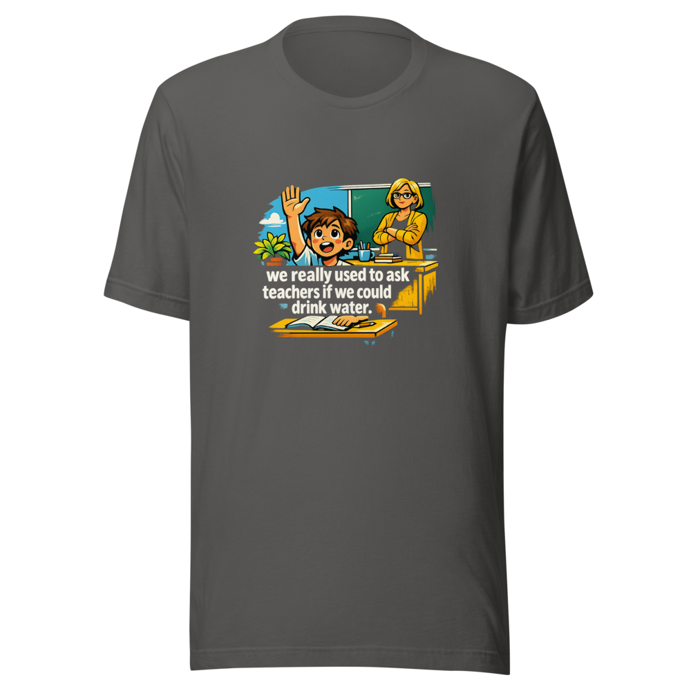 Remember Asking to Drink Water? Funny Teacher Meme Tee - Image 11
