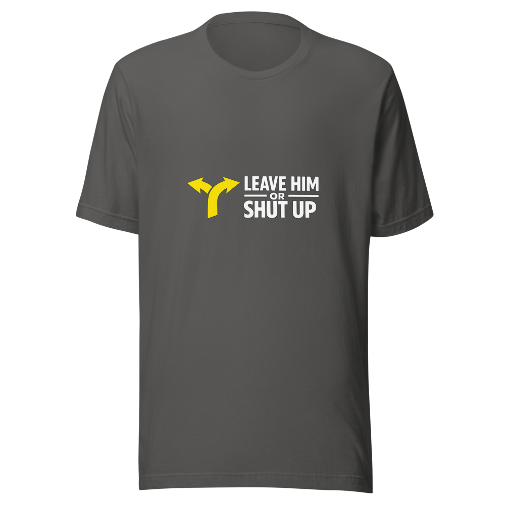 Leave Him or Shut Up About It Viral Quote Tee - Image 11