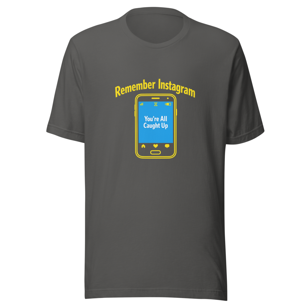 Remember Instagram Having An End? T-Shirt - Image 11