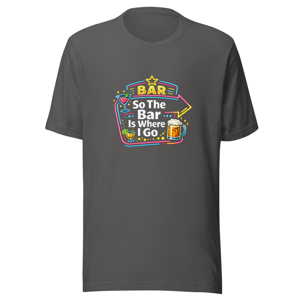 So The Bar Is Where I Go Funny Meme T-Shirt - Image 11