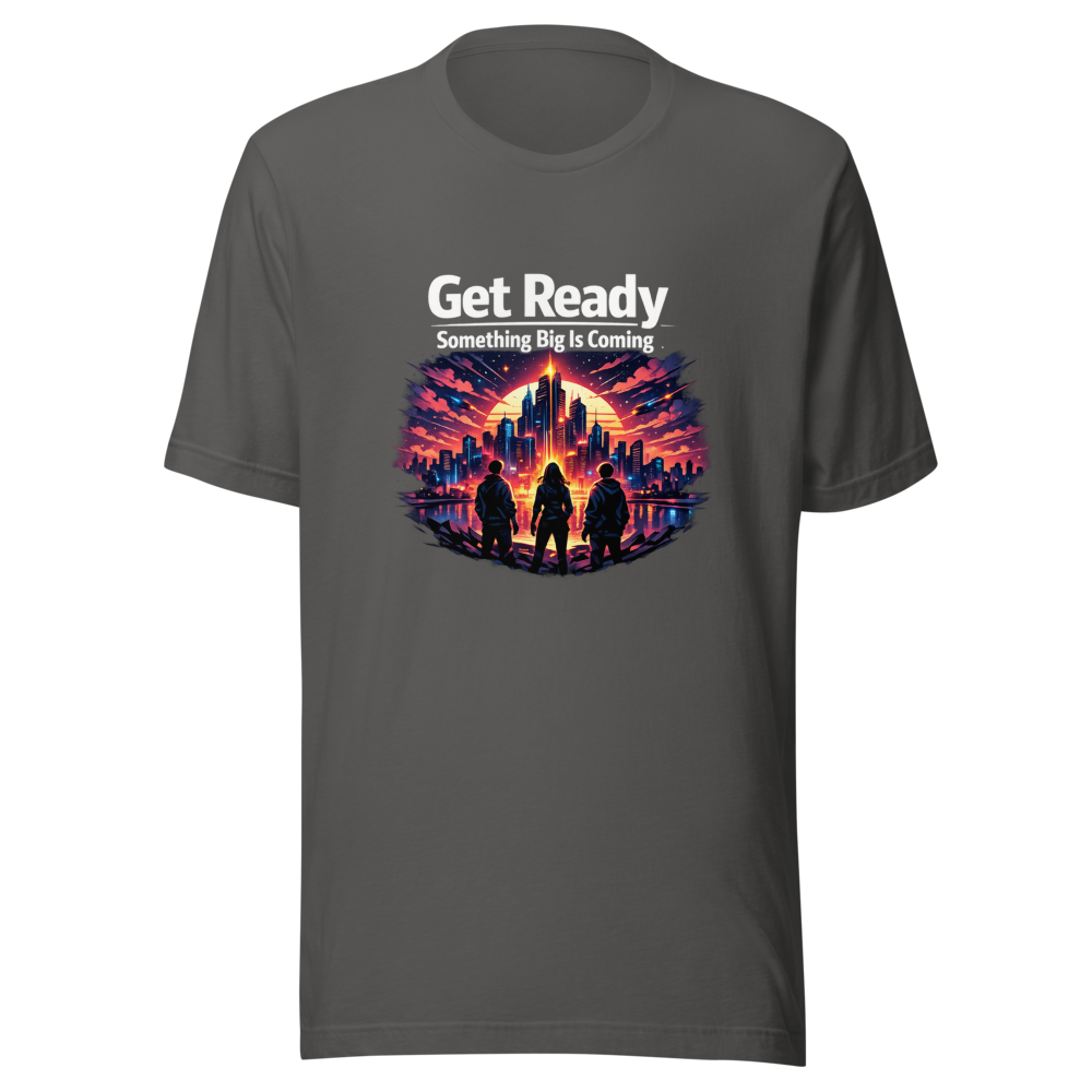 Get Ready: Something Big Is Coming T-Shirt - Image 11
